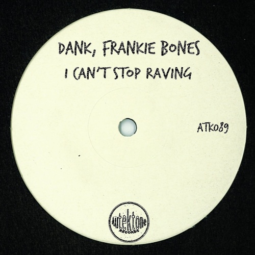 Dank, Frankie Bones - I Can’t Stop Raving [ATK089]